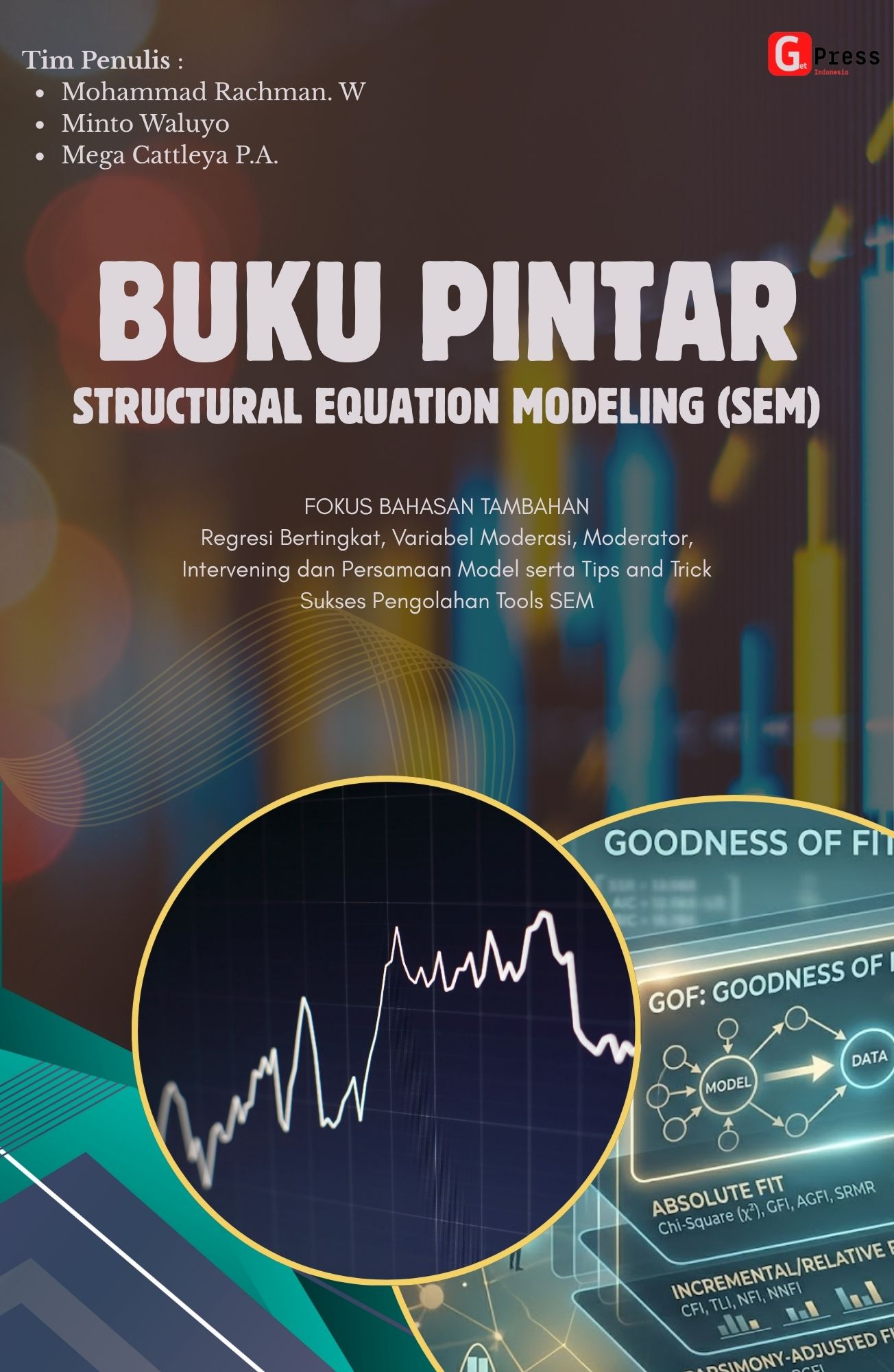 Buku Pintar Structural Equation Modeling (Sem)  Fokus Bahasan Tambahan  Regresi Bertingkat, Variabel Moderasi, Moderator, Intervening Dan Persamaan Model Serta Tips And Trick  Sukses Pengolahan Tools Sem
